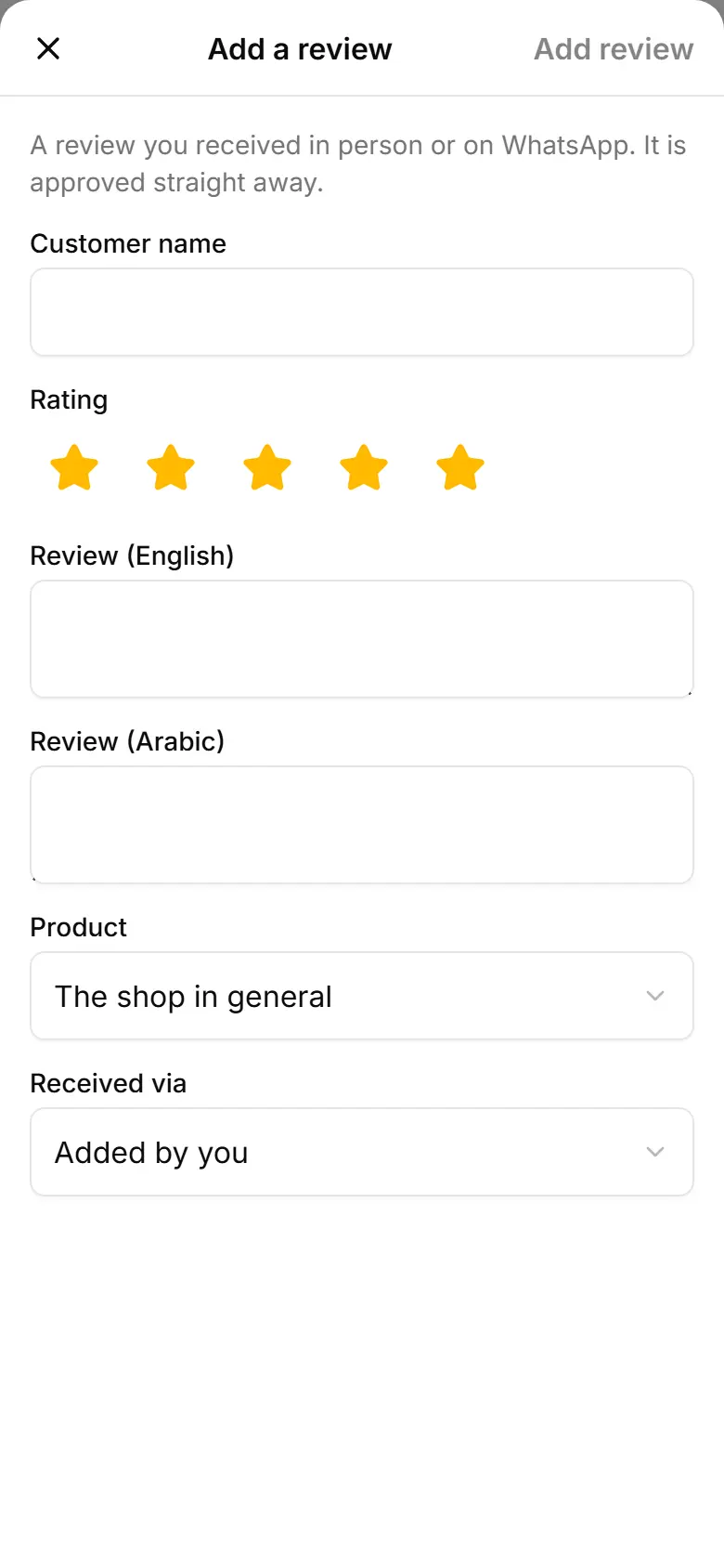 Add a review you received in person or on WhatsApp — it is approved straight away.
